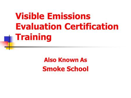 Visible Emissions Evaluation Certification Training Also Known As Smoke School.