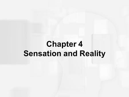 Chapter 4 Sensation and Reality