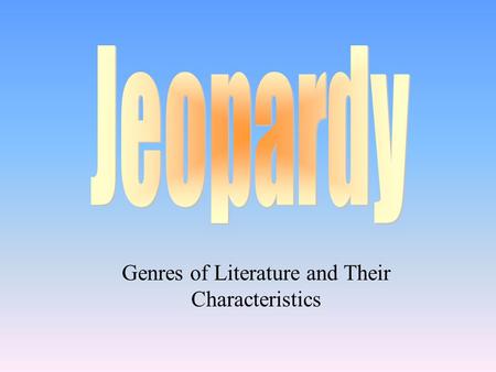 Genres of Literature and Their Characteristics 100 200 400 300 400 SynonymsExamples Clue Words Elements 300 200 400 200 100 500 100.
