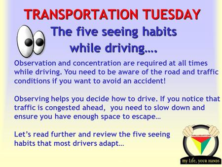 Transportation Tuesday TRANSPORTATION TUESDAY The five seeing habits while driving…. Observation and concentration are required at all times while driving.
