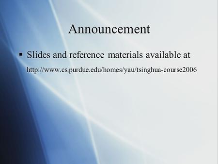 Announcement  Slides and reference materials available at   Slides and reference materials available.