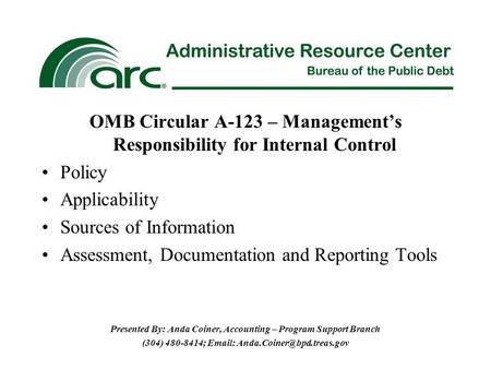 OMB Circular A-123 – Management’s Responsibility for Internal Control Policy Applicability Sources of Information Assessment, Documentation and Reporting.