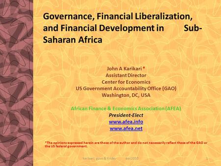 Karikari: govn & findev aec20101 Governance, Financial Liberalization, and Financial Development in Sub- Saharan Africa John A Karikari * Assistant Director.
