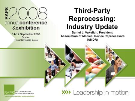 Third-Party Reprocessing: Industry Update Daniel J. Vukelich, President Association of Medical Device Reprocessors (AMDR)
