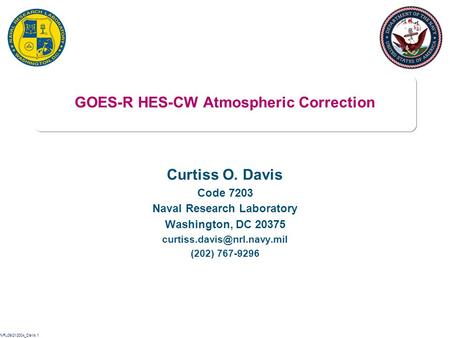 NRL09/21/2004_Davis.1 GOES-R HES-CW Atmospheric Correction Curtiss O. Davis Code 7203 Naval Research Laboratory Washington, DC 20375