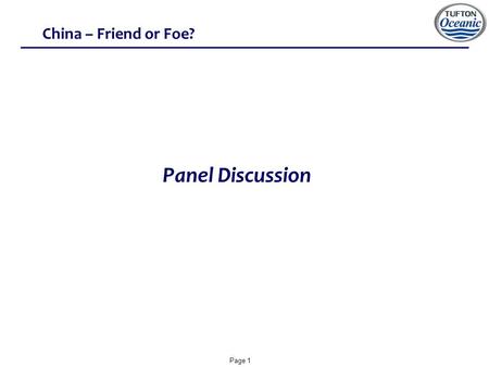 Page 1 China – Friend or Foe? Panel Discussion. Page 2 China – Friend or Foe?