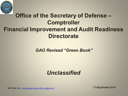 Office of the Secretary of Defense – Comptroller Financial Improvement and Audit Readiness Directorate Unclassified 17 September 2014 GAO Revised “Green.
