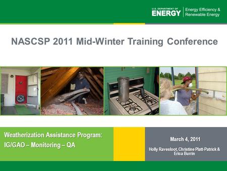 1 | Weatherization Assistance Program: The Federal Perspective (Part 1)eere.energy.gov NASCSP 2011 Mid-Winter Training Conference March 4, 2011 Weatherization.