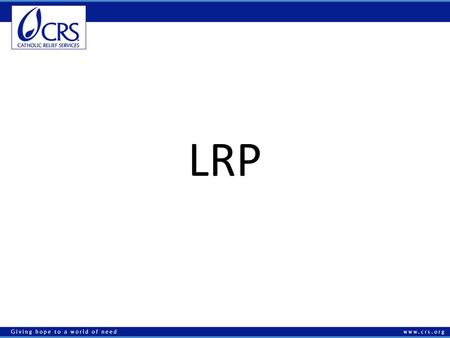 LRP. What is it? Who is promoting LRP initiatives? How’s it being used? What are the advantages? Challenges? Examples?
