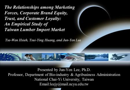 1 The Relationships among Marketing Forces, Corporate Brand Equity, Trust, and Customer Loyalty: An Empirical Study of Taiwan Lumber Import Market Tse-Wen.