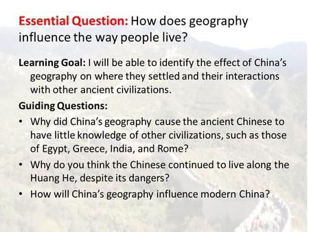 Essential Question: How does geography influence the way people live?