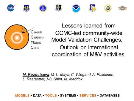 Lessons learned from CCMC-led community-wide Model Validation Challenges. Outlook on international coordination of M&V activities. MODELS  DATA  TOOLS.