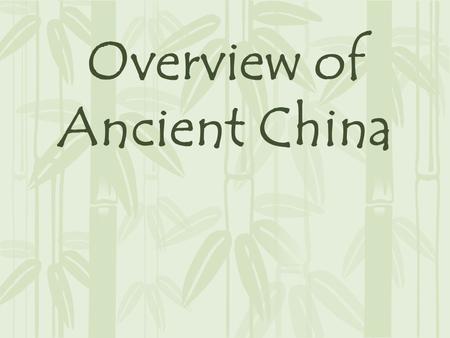 Overview of Ancient China. China’s Geography  China is a large country with a varied landscape.