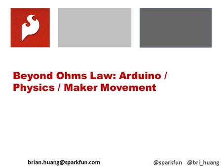 Beyond Ohms Law: Arduino / Physics / Maker Movement