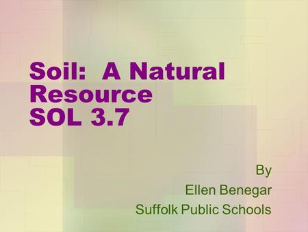 Soil: A Natural Resource SOL 3.7