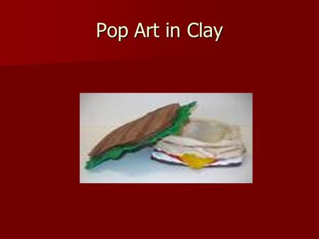 Pop Art in Clay. Pop Art is… Pop art is a visual art movement that emerged in the mid 1950s in Britain and in parallel in the late 1950s in the United.