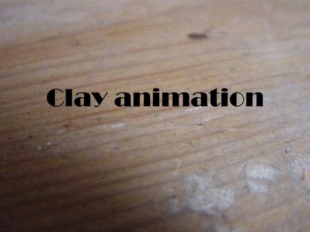 Clay animation. Stop motion (or frame-by-frame) is an animation technique to make a physically manipulated object appear to move on its own. The object.