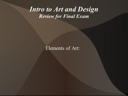 Intro to Art and Design Review for Final Exam