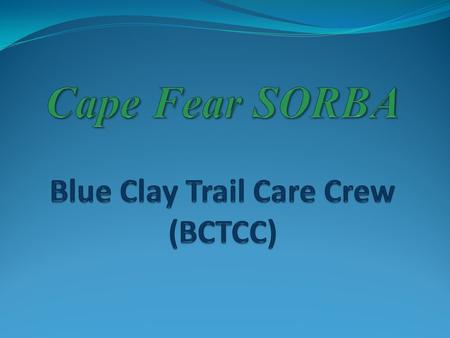 Charge: The BCTCC is charged with maintaining and advancing the Blue Clay Bike Park Mountain Bike Trails according to the provisions of the MOU between.