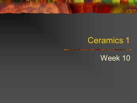 Ceramics 1 Week 10. Maturing Temperature Temperature at which clay becomes bisque Cone 04 to cone 1800 º -1926º f.