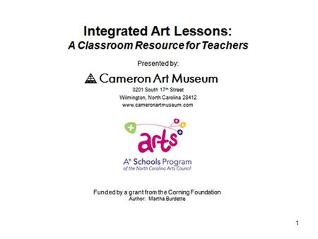 1. 2 LESSON FIVE Integrated Concepts Visual Art and Social Studies: use of materials or resources Visual Art and Geometry: two and three dimensional shapes.