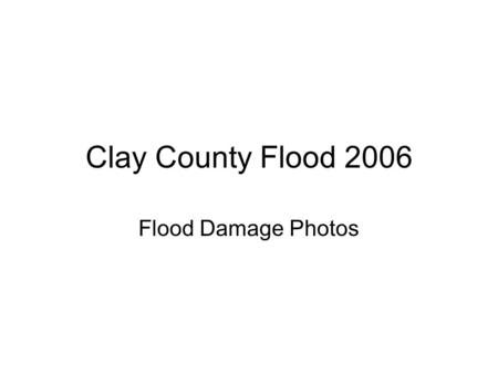 Clay County Flood 2006 Flood Damage Photos. Above you can see some people travel with tractors during flood times. Most of the time this works but sometimes.
