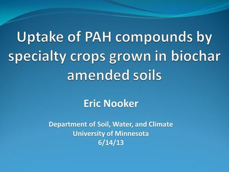 Eric Nooker Department of Soil, Water, and Climate University of Minnesota 6/14/13.