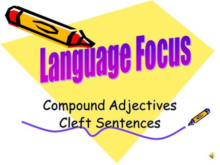 Compound Adjectives Cleft Sentences