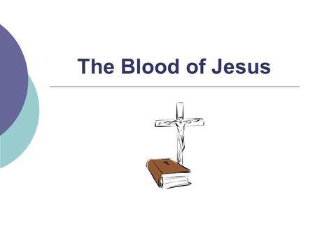 The Blood of Jesus. The Blood of Animals Hebrews 8:5;9:9,23 Blood was made Blood was shed Blood was offered Blood was applied Leviticus 17:11,14.