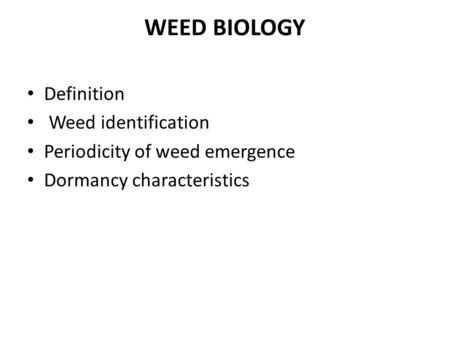 WEED BIOLOGY Definition Weed identification