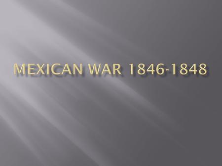 Mexican War 1846-1848.