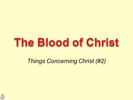 Things Concerning Christ (#2). 2 The vehicle of life We die without blood Without the blood of Christ we cannot live (dead in sin, spiritually and eternally),