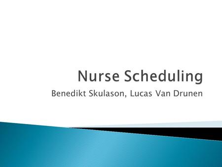 Benedikt Skulason, Lucas Van Drunen.  A branch of the general staff scheduling problem.  However, staffing problems within hospitals are particularly.