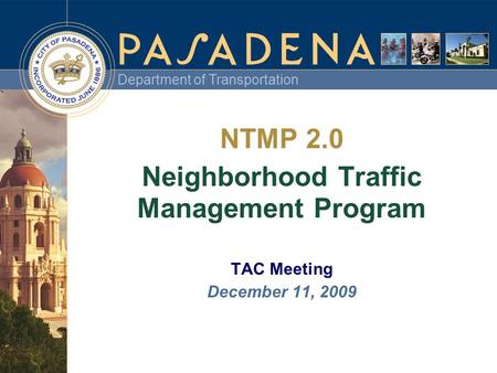 Department of Transportation NTMP 2.0 Neighborhood Traffic Management Program TAC Meeting December 11, 2009.