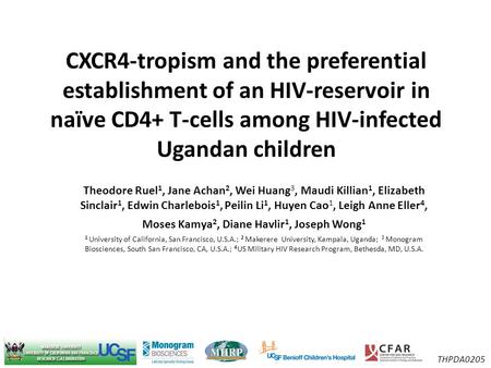 CXCR4-tropism and the preferential establishment of an HIV-reservoir in naïve CD4+ T-cells among HIV-infected Ugandan children Theodore Ruel 1, Jane Achan.