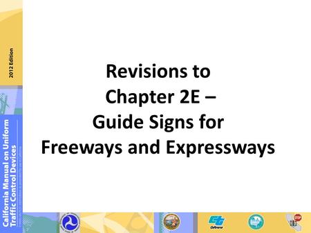 Revisions to Chapter 2E – Guide Signs for Freeways and Expressways.