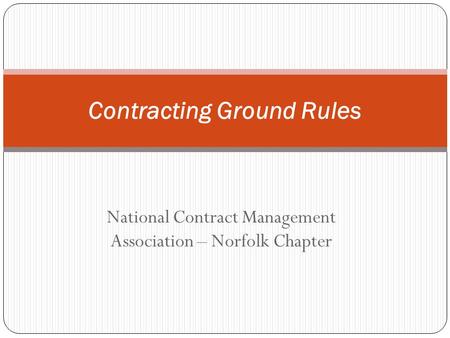 National Contract Management Association – Norfolk Chapter Contracting Ground Rules.