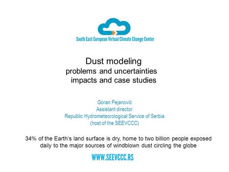 Dust modeling problems and uncertainties impacts and case studies 34% of the Earth’s land surface is dry, home to two billion people exposed daily to the.