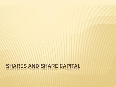  A share in a company is one of the units into which the total share capital of a company is divided.  In simple Words, a share or stock is a document.