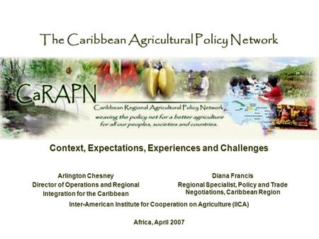 Arlington Chesney Director of Operations and Regional Integration for the Caribbean Diana Francis Regional Specialist, Policy and Trade Negotiations, Caribbean.
