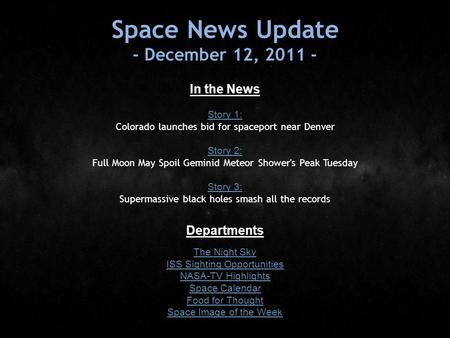 Space News Update - December 12, 2011 - In the News Story 1: Story 1: Colorado launches bid for spaceport near Denver Story 2: Story 2: Full Moon May Spoil.