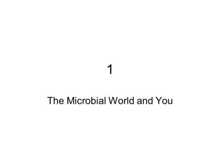 1 The Microbial World and You. Microorganisms are organisms that are too small to be seen with the unaided eye. “Germ” refers to a rapidly growing cell.