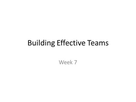 Building Effective Teams Week 7. Question Which adage would you agree with more: – “Many hands make light work!” or – “Too many cooks spoil the broth?”