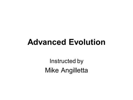 Advanced Evolution Instructed by Mike Angilletta.