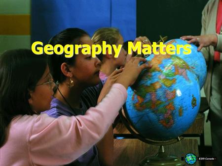 Geography Matters. Geography and Technology Geography affects us in many waysGeography affects us in many ways –Our natural environment –Our human environment.