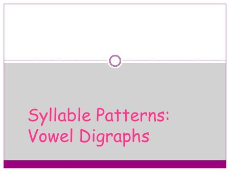 Syllable Patterns: Vowel Digraphs. Read the words below- Identify the vowel sound in each pair join/employ The letters oi and oy stand for the /oi/ sound.