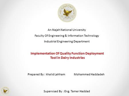 An-Najah National University Faculty Of Engineering & Information Technology Industrial Engineering Department Implementation Of Quality Function Deployment.