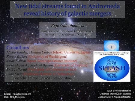 Raja Guhathakurta University of California Observatories / University of California Santa Cruz Cell: 408.455.3036 AAS press conference.