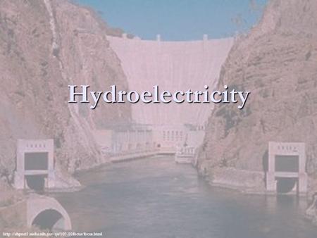 Hydroelectricity.