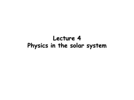 Lecture 4 Physics in the solar system. Tides Tides are due to differential gravitational forces on a body.  Consider the Earth and Moon: the gravitational.